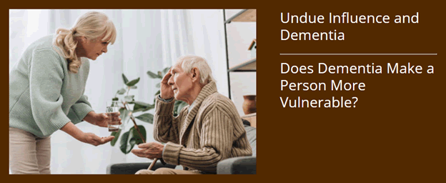 dementia graphic undue influence
